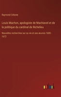 Louis Machon, apologiste de Machiavel et de la politique du cardinal de Richelieu: Nouvelles recherches sur sa vie et ses oeuvres 1600 - 1672 (French Edition) 3385065968 Book Cover