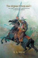 The Afghan Prince and I - The First American in Afghanistan, a Historical Novel 1628577266 Book Cover