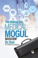 The Making of a Medical Mogul, Volume 1 1945558970 Book Cover