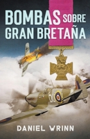 Bombas Sobre Gran Bretaña (Libros de Guerra de Ficción Histórica) B098GQQ64S Book Cover