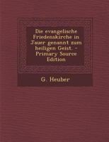 Die evangelische Friedenskirche in Jauer genannt zum heiligen Geist. B0BNK7KYTL Book Cover