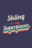 Skiing Is My Superpower: A 6x9 Inch Softcover Diary Notebook With 110 Blank Lined Pages. Funny Vintage Skiing Journal to write in. Skiing Gift and SuperPower Retro Design Slogan 1670569861 Book Cover