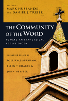 The Community Of The Word: Toward An Evangelical Ecclesiology 0830827978 Book Cover