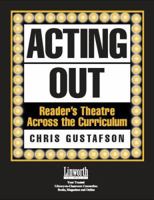 Acting Out: Reader's Theatre Across the Curriculum (Literature and Reading Motivation) 1586830643 Book Cover