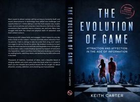 The Evolution of Game: Attraction and Affection in the Age of Information, Second Edition 1735387126 Book Cover