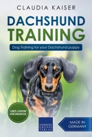 Dachshund Training: Dog Training for Your Dachshund Puppy 1386062774 Book Cover