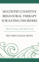 Multistep Cognitive Behavioral Therapy for Eating Disorders: Theory, Practice, and Clinical Cases 0765709279 Book Cover