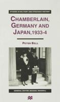 Chamberlain, Germany and Japan, 1933-4 (Studies in Miltary and Strategic History) 0333644344 Book Cover