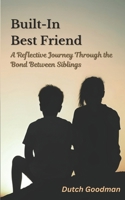 Built-In Best Friend: A Reflective Journey Through the Bond Between Siblings B0FGDB6CD9 Book Cover