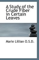 A Study of the Crude Fiber in Certain Leaves 1115167235 Book Cover