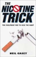 The Nicotine Trick: The Totally New Way to Stop Smoking 1843580519 Book Cover