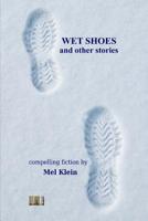 Wet Shoes: Ten Compelling Short Stories 1470001527 Book Cover