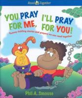 You Pray for Me, I'll Pray for You!: Tummy Tickling Stories and Prayers We Can Read Together 0784717389 Book Cover