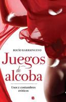 Juegos de Alcoba: Usos y Costumbre Eroticos 6074803285 Book Cover