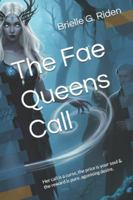 The Fae Queens Call: Her call is a curse, the price is your soul & the reward is pure, agonising desire. B0G4HG553Z Book Cover