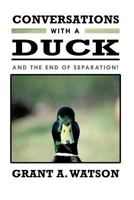 Conversations with a Duck: And the End of Separation! 1452502188 Book Cover