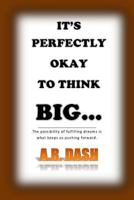 It's Perfectly Okay to Think Big 1530577543 Book Cover