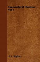 Supernatural Illusions - Vol I 1446034747 Book Cover