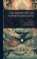 The Gospels Of The Fower Euangelistes 1024470709 Book Cover