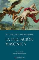 La Iniciaci�n Mas�nica 8492984686 Book Cover