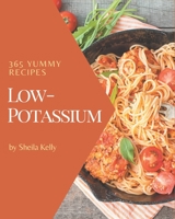 365 Yummy Low-Potassium Recipes: Cook it Yourself with Yummy Low-Potassium Cookbook! B08J5HNDVK Book Cover