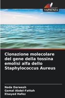 Clonazione molecolare del gene della tossina emolisi alfa dello Staphylococcus Aureus (Italian Edition) 6208035872 Book Cover