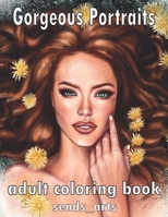 Gorgeous Portraits adult Coloring Book: featuring Beautiful Women Portraits, Attractive Glamour Models Faces For Adult Relaxation and Stress Relieving. B09DMXZHZJ Book Cover