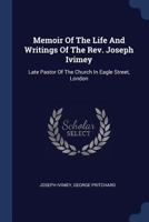 Memoir Of The Life And Writings Of The Rev. Joseph Ivimey: Late Pastor Of The Church In Eagle Street, London... 1377182169 Book Cover