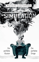 Simulation: Die perfekte Illusion - Die perfekte Droge (German Edition) null Book Cover