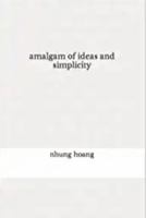 amalgam of ideas and simplicity 0692843590 Book Cover