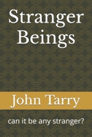 Stranger Beings: can it be any stranger? B0BCS36S7Z Book Cover