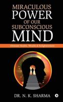 Miraculous Power of our Subconscious Mind: Ultimate Health, Wealth and Enlightenment B0G2MJ5GYX Book Cover