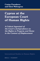 Cyprus at the European Court of Human Rights A Critical Appraisal of the Court’s Jurisprudence on the Rights to Property and Home in the Context of ... 9004513841 Book Cover