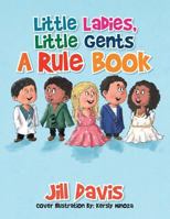 Little Ladies, Little Gents: A Rule Book 1493188860 Book Cover