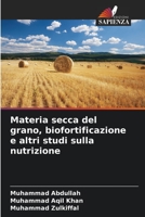 Materia secca del grano, biofortificazione e altri studi sulla nutrizione 6205722186 Book Cover