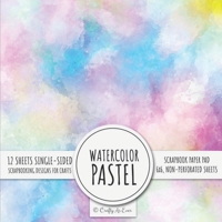 Watercolor Pastel Scrapbook Paper Pad : 6x6 Scrapbooking Designs for Cardmaking, DIY Crafts, Printmaking, and Papercrafts 163657212X Book Cover