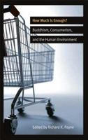 How Much is Enough?: Buddhism, Consumerism, and the Human Environment 086171685X Book Cover