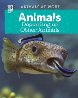 World Book - Animals at Work: Animals Depending on Other Animals 071663340X Book Cover