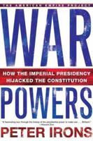 War Powers: How the Imperial Presidency Hijacked the Constitution 0805075933 Book Cover