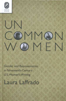 Uncommon Women: Gender and Representation in Nineteenth-Century U.S. Women's Writing 0814206182 Book Cover