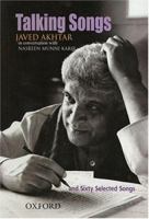 Talking Songs: Javed Akhtar in Conversation with Nasreen Munni Kabir and Sixty Selected Songs 0195674995 Book Cover