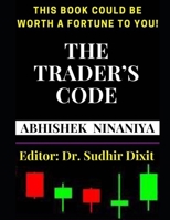 The Trader's Code: THIS BOOK COULD BE WORTH A FORTUNE TO YOU B08MH5ZP54 Book Cover
