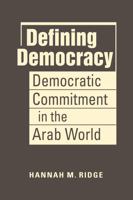 Defining Democracy: Democratic Commitment in the Arab World 1685859550 Book Cover