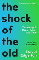 The Shock of the Old: Technology and Global History since 1900 1861972962 Book Cover