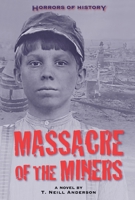 Horrors of History: Massacre of the Miners: A Novel 1580895204 Book Cover