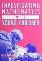 Investigating Mathematics With Young Children 0807733490 Book Cover