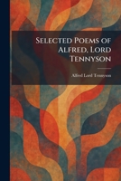 Selected Poems of Alfred, Lord Tennyson 1025975707 Book Cover