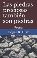 Las piedras preciosas también son piedras: Poesía (Espasmos personales) (Spanish Edition) B087GR419L Book Cover