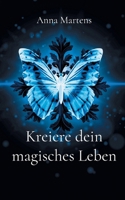 Kreiere dein magisches Leben (German Edition) 3695735368 Book Cover