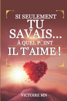 Si seulement tu savais...A quel point il t'aime ! 2492815064 Book Cover